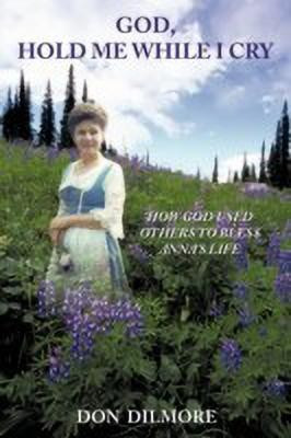 God, Hold ME While I Cry(English, Paperback, DILMORE DON)