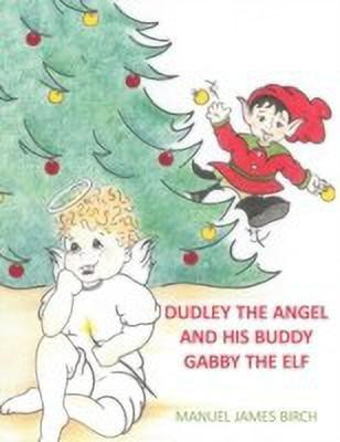 Dudley the Angel and His Buddy Gabby the Elf(English, Paperback, Birch Manuel James)