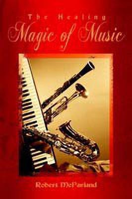 The Healing Magic of Music(English, Paperback, McParland Robert)