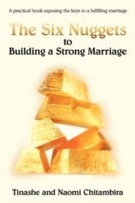 The Six Nuggets to Building a Strong Marriage(English, Paperback, Chitambira Tinashe)