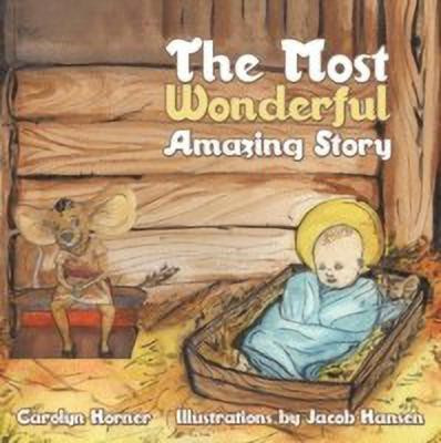 The Most Wonderful Amazing Story(English, Paperback, Horner Carolyn)