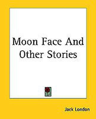 Moon Face And Other Stories(English, Paperback, London Jack)