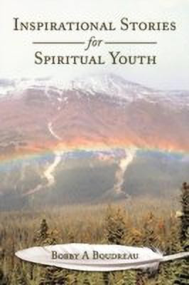 Inspirational Stories for Spiritual Youth(English, Paperback, Boudreau Bobby A)
