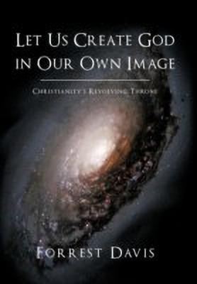 Let Us Create God in Our Own Image(English, Paperback, Davis Forrest)