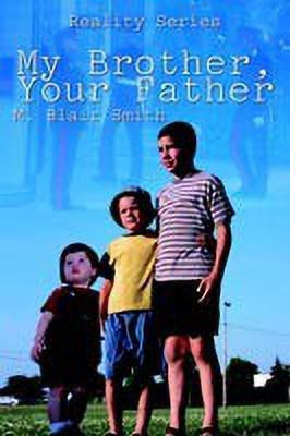 My Brother, Your Father(English, Paperback, Smith M. Blair)