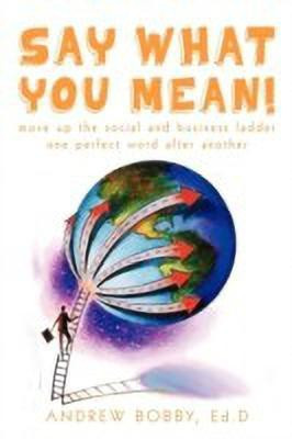 Say What You Mean!(English, Paperback, Bobby Andrew)