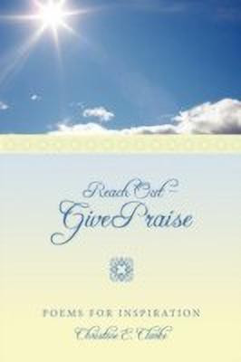 Reach Out - Give Praise(English, Paperback, Clarke Christine E.)