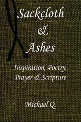 Sackcloth & Ashes(English, Paperback, Q. Michael)
