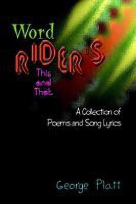 Wordrider's This and That: A Collection of Poems and Song Lyrics(English, Paperback, Platt George)