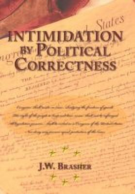 Intimidation by Political Correctness(English, Hardcover, Brasher J.W.)