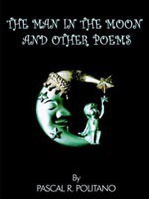 The Man in the Moon and Other Poems(English, Paperback, POLITANO PASCAL , R.)