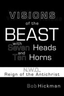 Visions of the Beast with Seven Heads and Ten Horns(English, Paperback, Hickman Bob)
