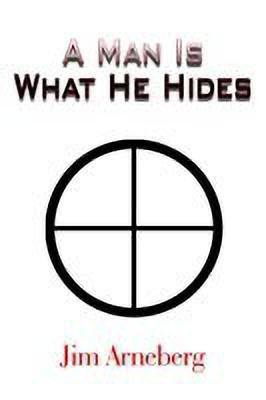 A Man is What He Hides(English, Paperback, Arneberg Jim)