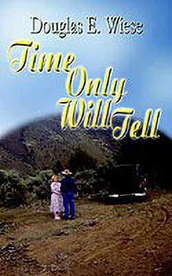 Time Only Will Tell(English, Paperback, Wiese Douglas E.)
