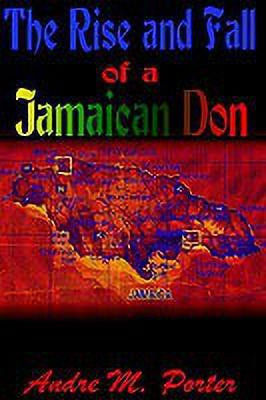 The Rise and Fall of a Jamaican Don(English, Paperback, Porter Andre M.)