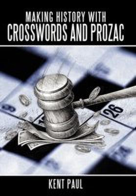 Making History with Crosswords and Prozac(English, Hardcover, Paul Kent)