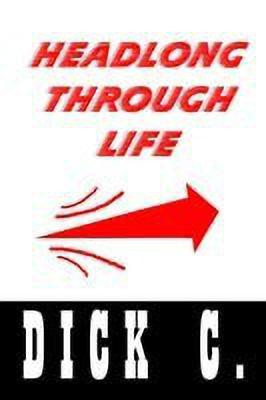 Headlong through Life(English, Paperback, C Dick)