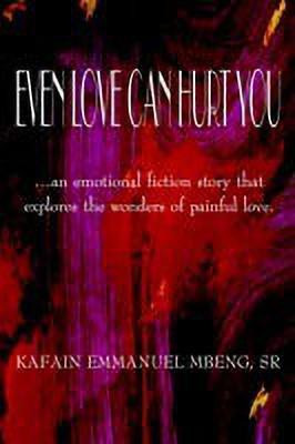Even Love Can Hurt You(English, Paperback, Mbeng Kafain Emmanuel Sr.)