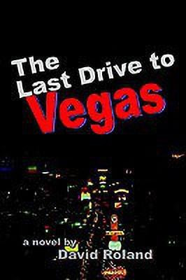 The Last Drive to Vegas(English, Paperback, Roland David)