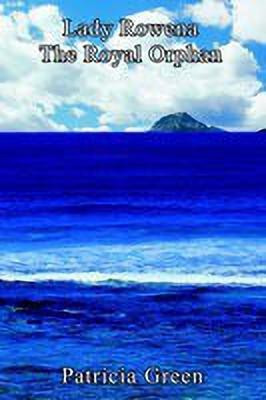 Lady Rowena: the Royal Orphan(English, Paperback, Green Patricia)