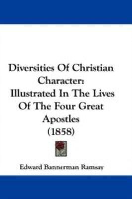 Diversities Of Christian Character(English, Paperback, Ramsay Edward Bannerman)