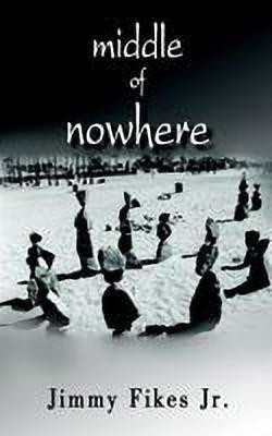 Middle of Nowhere(English, Paperback, Fikes Jr. Jimmy)