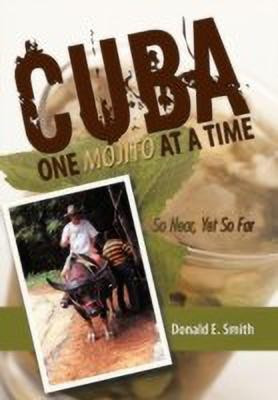 CUBA - One Mojito At A Time(English, Paperback, Smith Donald E.)