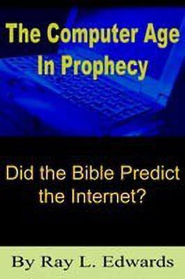 The Computer Age In Prophecy(English, Paperback, Edwards Ray L.)