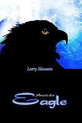 Silhouette of an Eagle(English, Paperback, Slauson Larry)