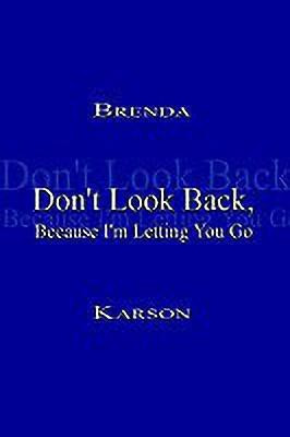 Don't Look Back, Because I'm Letting You Go(English, Paperback, Karson Brenda)