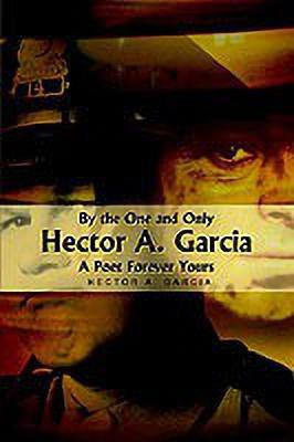 By the One and Only Hector A. Garcia a Poet Forever Yours(English, Paperback, Garcia Hector A.)