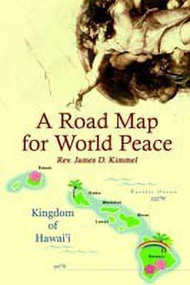 A Road Map for World Peace(English, Paperback, Kimmel Rev. James D.)