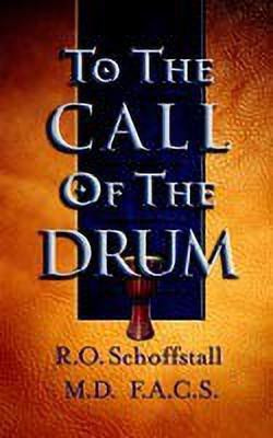 To the Call of the Drum(English, Paperback, SCHOFFSTALL ROBERT O.)