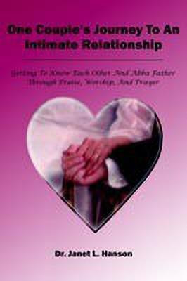 One Couple's Journey to an Intimate Relationship(English, Paperback, Hanson Janet L. Dr.)