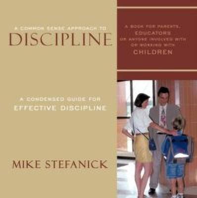 A Common Sense Approach to Discipline(English, Paperback, Stefanick Mike)