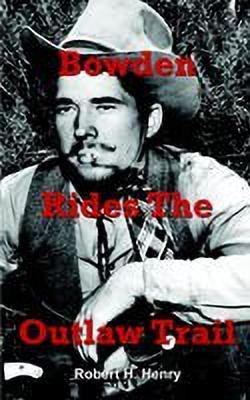 Bowden Rides the Outlaw Trail(English, Paperback, Henry Robert H.)