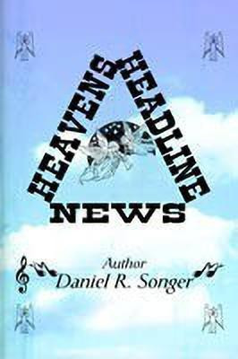 Heaven's Headline News(English, Paperback, Songer Daniel R.)