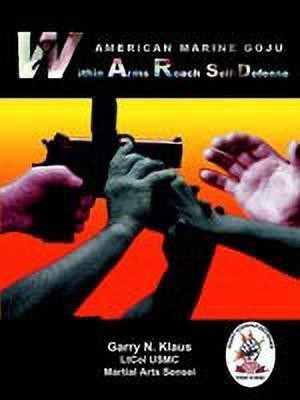 American Marine Goju within Arms Reach Self-Defense(English, Paperback, Klaus Garry N.)