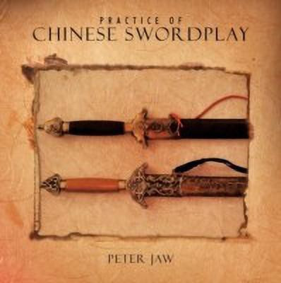 Practice of Chinese Swordplay(English, Paperback, Jaw Peter)