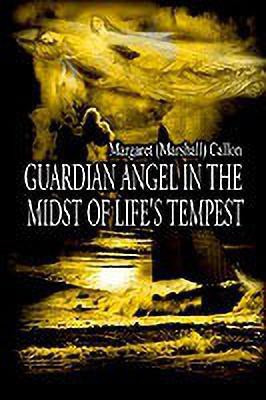 Guardian Angel in the Midst of Life's Tempest(English, Paperback, Callon Margaret)
