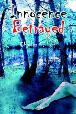 Innocence Betrayed(English, Paperback, Hoff Charles S.)