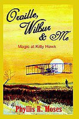 Orville, Wilbur & ME: Magic at Kitty Hawk(English, Hardcover, Moses Phyllis R.)