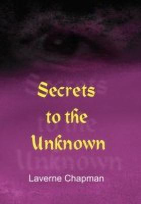 Secrets to the Unknown(English, Hardcover, Chapman Laverne)