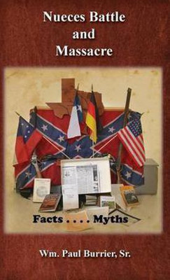 Nueces Battle Massacre Myths and Facts(English, Hardcover, Burrier William Paul)