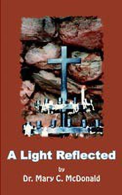 A Light Reflected(English, Paperback, McDonald Mary C. Dr.)