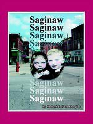 Saginaw(English, Paperback, Douglas Robert , Jackson)