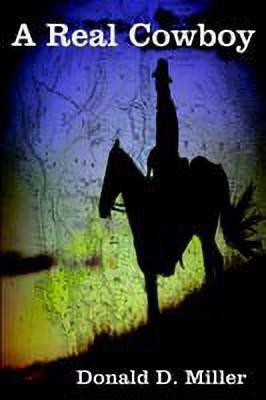 A Real Cowboy(English, Paperback, Miller Donald D.)