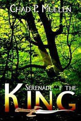 Serenade of the King(English, Paperback, Mullen Chad P.)
