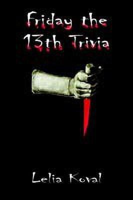 Friday the 13th Trivia(English, Paperback, Koval Lelia Moncure)