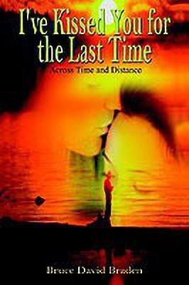 I've Kissed You for the Last Time(English, Hardcover, Braden Bruce David)